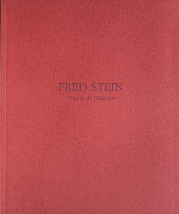 Fred Stein Témoin de l'Histoire