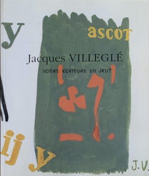 Villeglé : notre écriture en jeu ?
